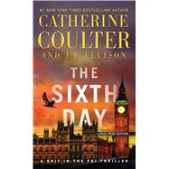 The Sixth Day by Coulter, Catherine; Ellison, J. T., 9781432850746