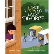 Once Upon My Dads' Divorce by Kirst, Seamus; Landry, Nomie Gionet, 9781433840746