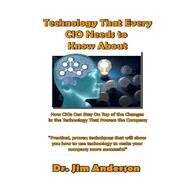 Technology That Every Cio Needs to Know About by Anderson, Jim, 9781502760746