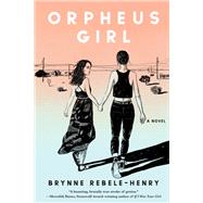 Orpheus Girl by Rebele-henry, Brynne, 9781641290746