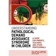 Understanding Pathological Demand Avoidance Syndrome in Children by Christie, Phil; Duncan, Margaret; Fidler, Ruth; Healy, Zara, 9781849050746
