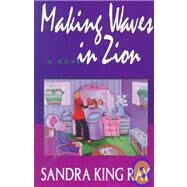 Making Waves in Zion by Ray, Sandra King, 9781881320746