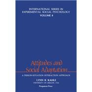 Attitudes and Social Adaptation : A Person-Situation Interaction Approach by Kahle, Lynn R., 9780080260747