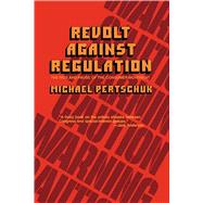 Revolt Against Regulation by Pertschuk, Michael, 9780520050747