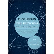 The Principia the Authoritative Translation by Newton, Isaac, Sir; Cohen, I. Bernard; Whitman, Anne; Budenz, Julia, 9780520290747