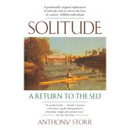 Solitude A Return to the Self by Storr, Anthony, 9780743280747