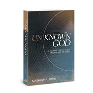 The Unknown God A Journey with Jesus from East to West by John, Mathew P.; Yancey, Philip, 9780830780747