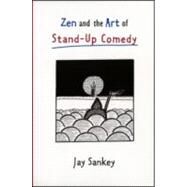 Zen and the Art of Stand-Up Comedy by Sankey,Jay, 9780878300747