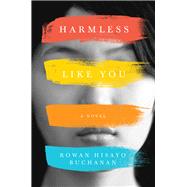 Harmless Like You A Novel by Buchanan, Rowan Hisayo, 9781324000747
