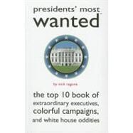Presidents' Most Wanted by Ragone, Nick, 9781597970747