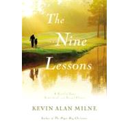The Nine Lessons A Novel of Love, Fatherhood, and Second Chances by Milne, Kevin Alan, 9781599950747