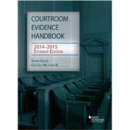 Courtroom Evidence Handbook 2014-2015 by Goode, Steven; Wellborn, Olin Guy, III, 9781628100747