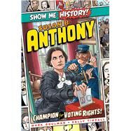 Susan B. Anthony: Champion for Voting Rights! by Shulman, Mark; Tindall, Kelly; Roshell, John; Peterson, Christopher; Corn, Shane, 9781645170747