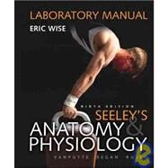Laboratory Manual for Seeley's Anatomy & Physiology by Wise, Eric, 9780073250748