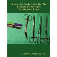 A Practical Study Guide for the Surgical Technologist Certification Exam by Rios, Joseph J., 9780615250748