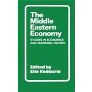 The Middle Eastern Economy: Studies in Economics and Economic History by Kedourie,Elie;Kedourie,Elie, 9780714630748