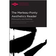 The Merleau-Ponty Aesthetics Reader by Johnson, Galen A.; Smith, Michael B., 9780810110748