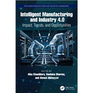 Intelligent Manufacturing and Industry 4.0 by Alka Chaudhary, Vandana Sharma, and Ahmed Alkhayyat, 9781032630748