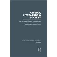Cinema, Literature & Society: Elite and Mass Culture in Interwar Britain by Miles; Peter, 9781138970748