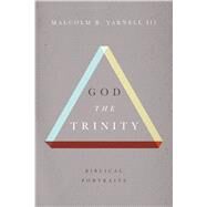 God the Trinity Biblical Portraits by Yarnell, Malcolm B., 9781433680748