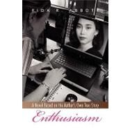 Enthusiasm: A Novel Based on the Author's Own True Story by Abbott, Gregory; Abbott, Fida, 9781450030748
