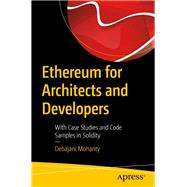 Ethereum for Architects and Developers by Mohanty, Debajani, 9781484240748