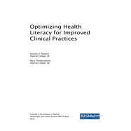 Optimizing Health Literacy for Improved Clinical Practices by Papalois, Vassilios E.; Theodospoulou, Maria, 9781522540748