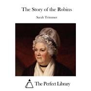 The Story of the Robins by Trimmer, Sarah, 9781523220748