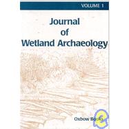 The Journal of Wetland Archaeology by Brown, A. G.; Coles, Bryony; Rippon, Stephen; Noort, R. Van Der, 9781842170748