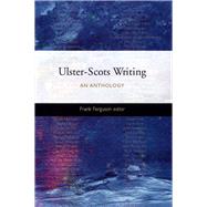Ulster-Scots Writing An Anthology by Ferguson, Frank, 9781846820748