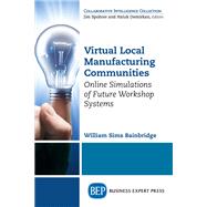 Virtual Local Manufacturing Communities by Bainbridge, William Sims, 9781948580748