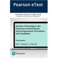 Assistive Technology in the Classroom Enhancing the School Experiences of Students with Disabilities, Enhanced Pearson eText -- Access Card by Dell, Amy G.; Newton, Deborah A.; Petroff, Jerry G., 9780134170749