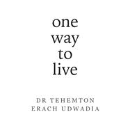 One Way to Live by Udwadia, Dr TE, 9780143460749