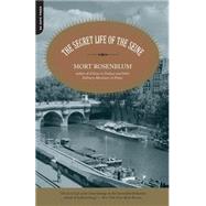 The Secret Life of the Seine by Rosenblum, Mort, 9780306810749