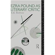 Ezra Pound As Literary Critic by Ruthven; Emeritus Professor K, 9780415020749