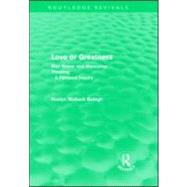 Love or greatness (Routledge Revivals): Max Weber and masculine thinking by Bologh; Roslyn Wallach, 9780415570749