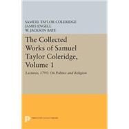 Lectures 1795 On Politics and Religion by Coleridge, Samuel Taylor; Patton, Lewis; Mann, Peter, 9780691620749