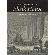 Supposing Bleak House by Jordan, John O., 9780813930749