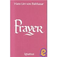 Prayer by Von Balthasar, Hans Urs, 9780898700749