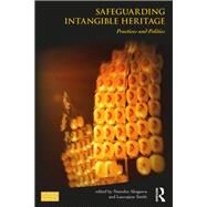 Safeguarding Intangible Heritage: Practices and Policies by Akagawa; Natsuko, 9781138580749