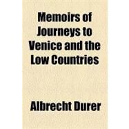 Memoirs of Journeys to Venice and the Low Countries by Drer, Albrecht, 9781153640749