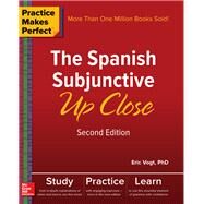 Practice Makes Perfect: The Spanish Subjunctive Up Close, Second Edition by Vogt, Eric, 9781260010749