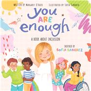 You Are Enough: A Book About Inclusion by O'Hair, Margaret; Cardoso, Sofia; Sanchez, Sofia, 9781338630749