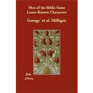 Men of the Bible: Some Lesser-known Characters by Milligan, George, 9781406870749