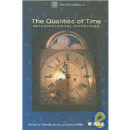 The Qualities of Time Anthropological Approaches by James, Wendy; Mills, David, 9781845200749