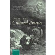 The State as Cultural Practice by Bevir, Mark; Rhodes, R.A.W., 9780199580750
