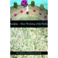 Sandplay: Silent Workshop of the Psyche by Bradway,Kay, 9780415150750