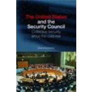The United States and the Security Council: Collective Security since the Cold War by Frederking; Brian, 9780415770750