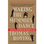 Making the Mummies Dance Inside The Metropolitan Museum Of Art by Hoving, Thomas, 9780671880750