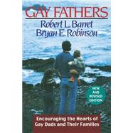 Gay Fathers Encouraging the Hearts of Gay Dads and Their Families by Barret, Robert L.; Robinson, Bryan E., 9780787950750